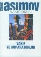 Vakif ve Imparatorluk - Asimov, Isaac