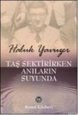 Tas Sektirirken Anilarin Suyunda