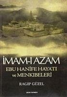 Imam-i Azam Ebu Hanife Hayati ve Menkibeleri - Güzel, Ragip