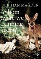 Whom Were We Running From - Magden, Perihan