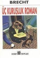 Üc Kurusluk Roman - Brecht, Bertolt