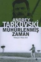 Mühürlenmis Zaman - Arsenjewitsch Tarkowski, Andrei