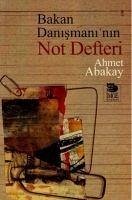 Bakan Danismaninin Not Defteri - Abakay, Ahmet