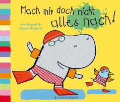 Mach mir doch nicht alles nach! - Bonwill, Ann; Rickerty, Simon