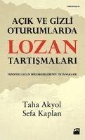 Acik ve Gizli Oturumlarda Lozan Tartismalari - Kaplan, Sefa; Akyol, Taha