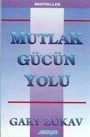 Mutlak Gücün Yolu - Zukav, Gary