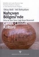 Nahcivan Bölgesinde Orta ve Son Tunc Cagi Boya Bezemeli; Canak Cömlek Kültürü - Belli, Oktay; Bahsaliyev, Veli