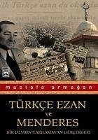 Türkce Ezan ve Menderes - Armagan, Mustafa