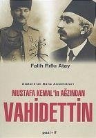 Mustafa Kemalin Agzindan Vahidettin - Rifki Atay, Falih