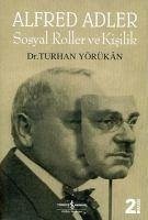 Alfred Adler Sosyal Roller ve Kisilik - Yörükhan, Turhan