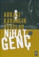 Arkasi Karanlik Agaclar - Genc, Nihat