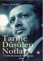 Tarihe Düsülen Notlar; 17 Aralik AB Zirvesinin Perde Arkasi - Akdogan, Yalcin