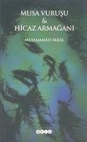 Musa Vurusu ve Hicaz Armagani - Ikbal, Muhammed