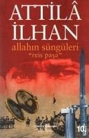 Allahin Süngüleri Reis Pasa - Ilhan, Attila