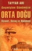 Gecmisten Günümüze Orta Dogu; Siyaset, Savas Ve Diplomasi