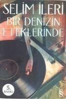 Bir Denizin Eteklerinde - Ileri, Selim