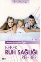 Anne-Babalar Icin Bebek Ruh Sagligi Rehberi - Bekiroglu, Koray