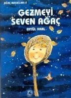 Gezmeyi Seven Agac - Akal, Aytül