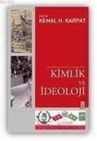 Osmanlidan Günümüze Kimlik ve Ideoloji - H. Karpat, Kemal