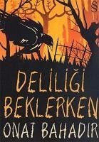 Deliligi Beklerken - Bahadir, Onat