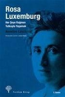 Rosa Luxemburg Her Seye Ragmen Tutkuyla Yasamak - Laschitza, Annelies