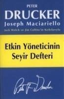 Etkin Yöneticinin Seyir Defteri - Drucker, Peter Maciariello, Joseph