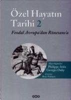 Özel Hayatin Tarihi 2; Feodal Avrupadan Rönesansa - Ariès, Philippe; Duby, Georges