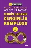 Zengin Babanin Zenginlik Komplosu - T. Kiyosaki, Robert