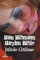 Ben Bilmem Beyim Bilir - Gülizar, Jülide