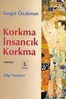 Korkma Insancik Korkma - Özakman, Turgut