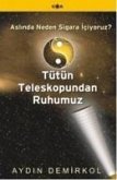 Tütün Teleskopundan Ruhumuz - Aslinda Neden Sigara Iciyoruz