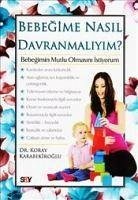 Bebegime Nasil Davranmaliyim - Karabekiroglu, Koray