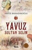 Üc Kitanin Hakimi Yavuz Sultan Selim