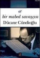 Bir Mabed Savascisi - Cündioglu, Dücane