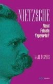 Nietzsche Nasil Felsefe Yapiyordu