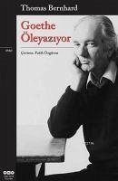 Goethe Öleyaziyor - Bernhard, Thomas