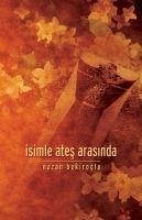 Isimle Ates Arasinda - Bekiroglu, Nazan