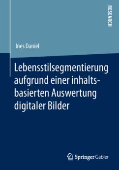 Lebensstilsegmentierung aufgrund einer inhaltsbasierten Auswertung digitaler Bilder - Daniel, Ines