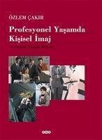 Profesyonel Yasamda Kisisel Imaj - Cakir, Özlem