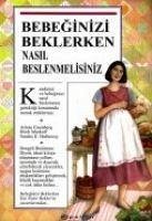 Bebeginizi Beklerken Nasil Beslenmelisiniz - Eisenberg, Arlene; Murkoff, Heidi; E. Hathaway, Sandee