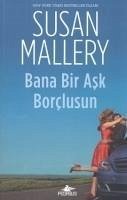 Bana Bir Ask Borclusun - Mallery, Susan