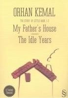My Fathers House The Idle Years - Kemal, Orhan