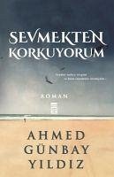 Sevmekten Korkuyorum - Günbay Yildiz, Ahmed