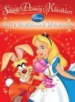 Sihirli Disney Klasikleri - Alice Harikalar Diyarinda; 6 Yas - Kolektif