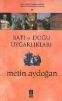 Bati ve Dogu Uygarliklari - Aydogan, Metin