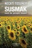 Susmak Nasilda Yoruyor Insani