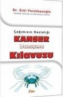 Cagimizin Hastaligi Kanser Danisma Kilavuzu - Yorulmazoglu, Erol