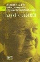 Zihniyet ve Din Islam, Tasavvuf ve Cözülme Devri Iktisat Ahlaki - F. Ülgener, Sabri