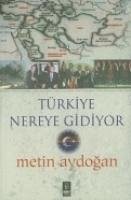 Türkiye Nereye Gidiyor - Aydogan, Metin