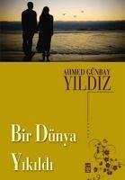 Bir Dünya Yikildi - Günbay Yildiz, Ahmed